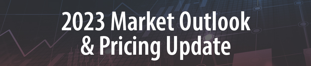 2023 Market Outlook & Pricing Update